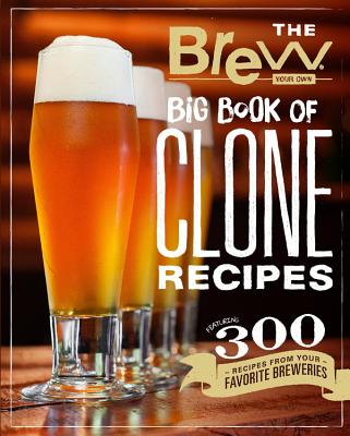 The Brew Your Own Big Book Of Clone Recipes