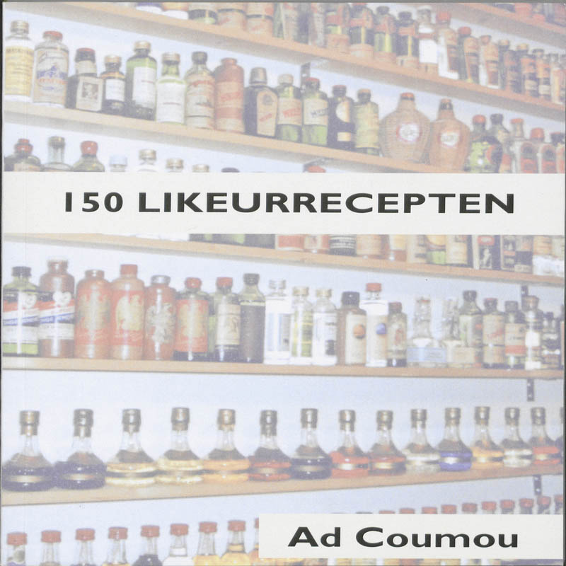 150 likeurrecepten | Coumou, Ad