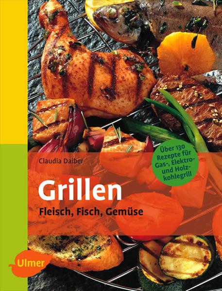 Grillen. Vlees, vis, groenten (Auteur: Claudia Daiber)