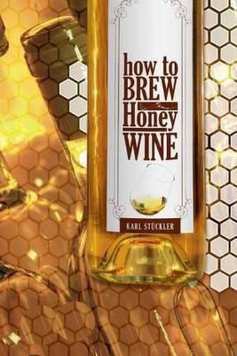 How To Brew Honey Wine | K. Stuckler